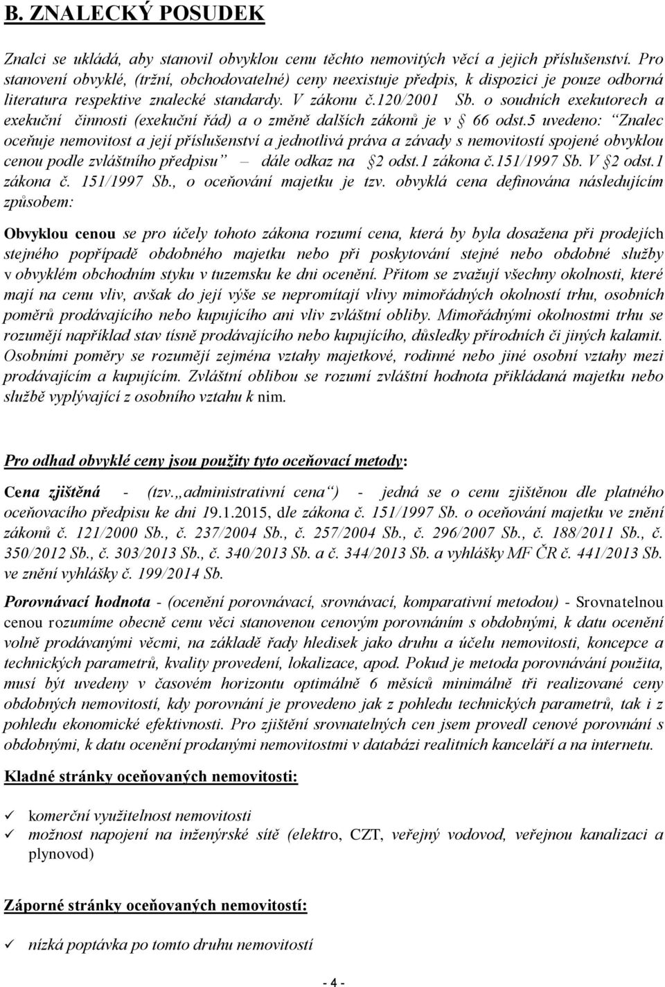 o soudních exekutorech a exekuční činnosti (exekuční řád) a o změně dalších zákonů je v 66 odst.