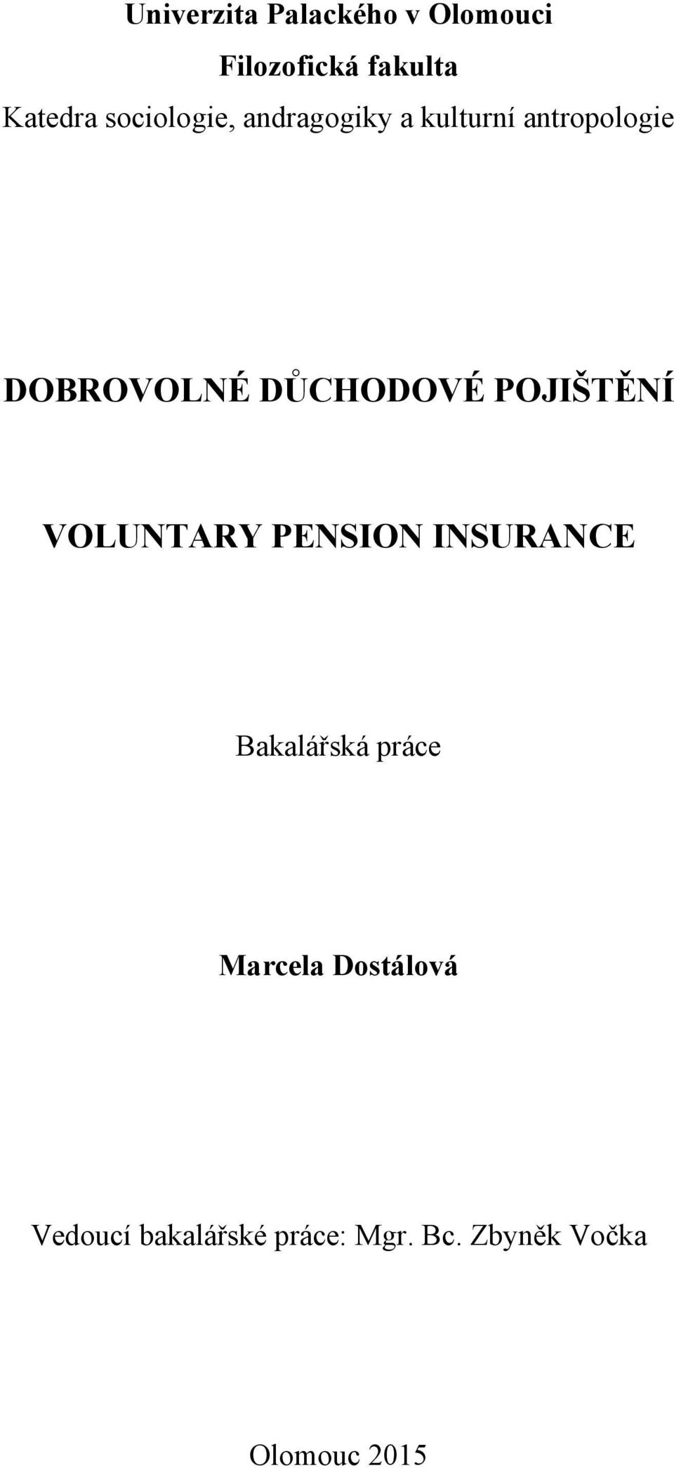 DŮCHODOVÉ POJIŠTĚNÍ VOLUNTARY PENSION INSURANCE Bakalářská práce