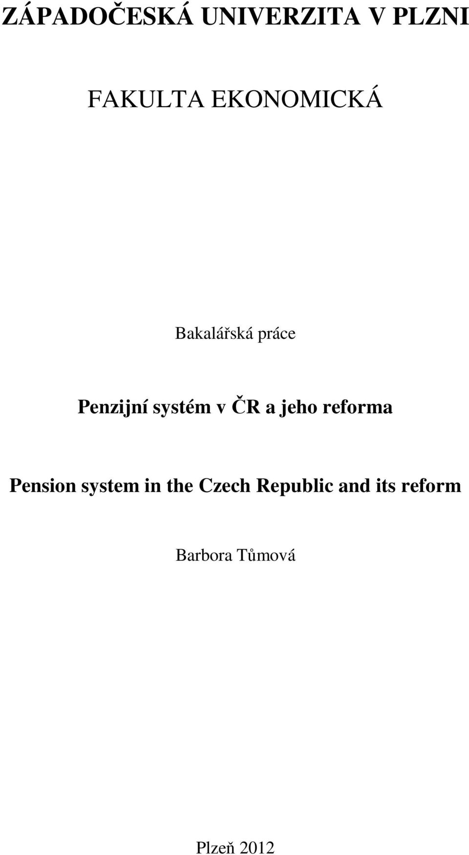 v ČR a jeho reforma Pension system in the