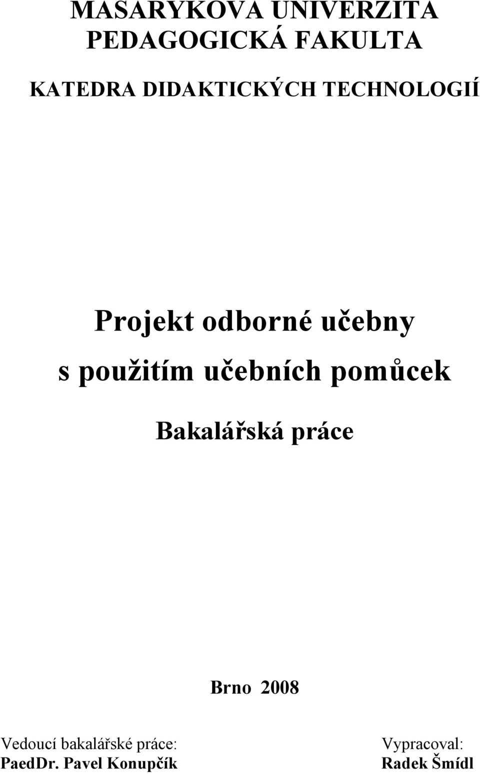 použitím učebních pomůcek Bakalářská práce Brno 2008