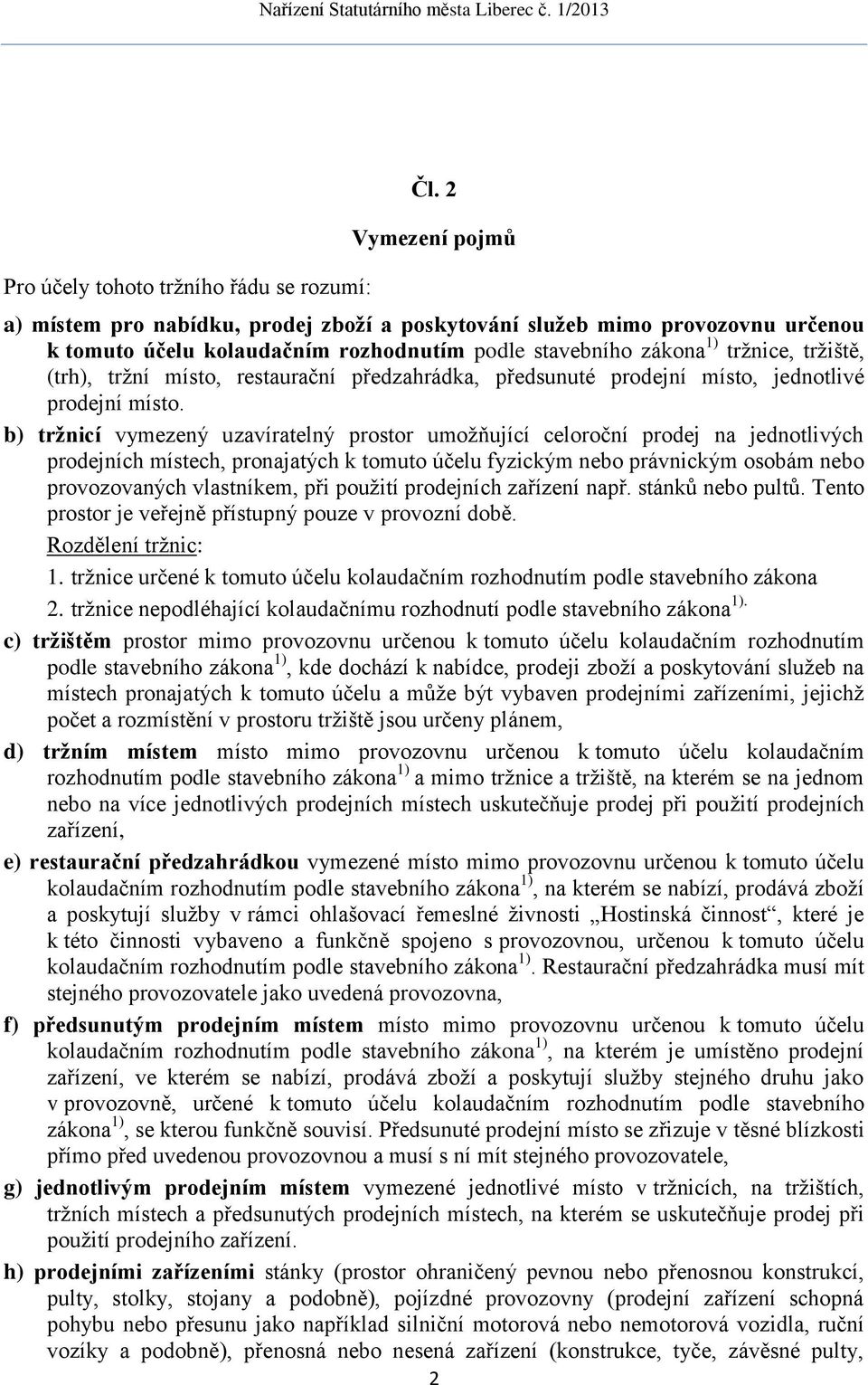 místo, restaurační předzahrádka, předsunuté prodejní místo, jednotlivé prodejní místo.