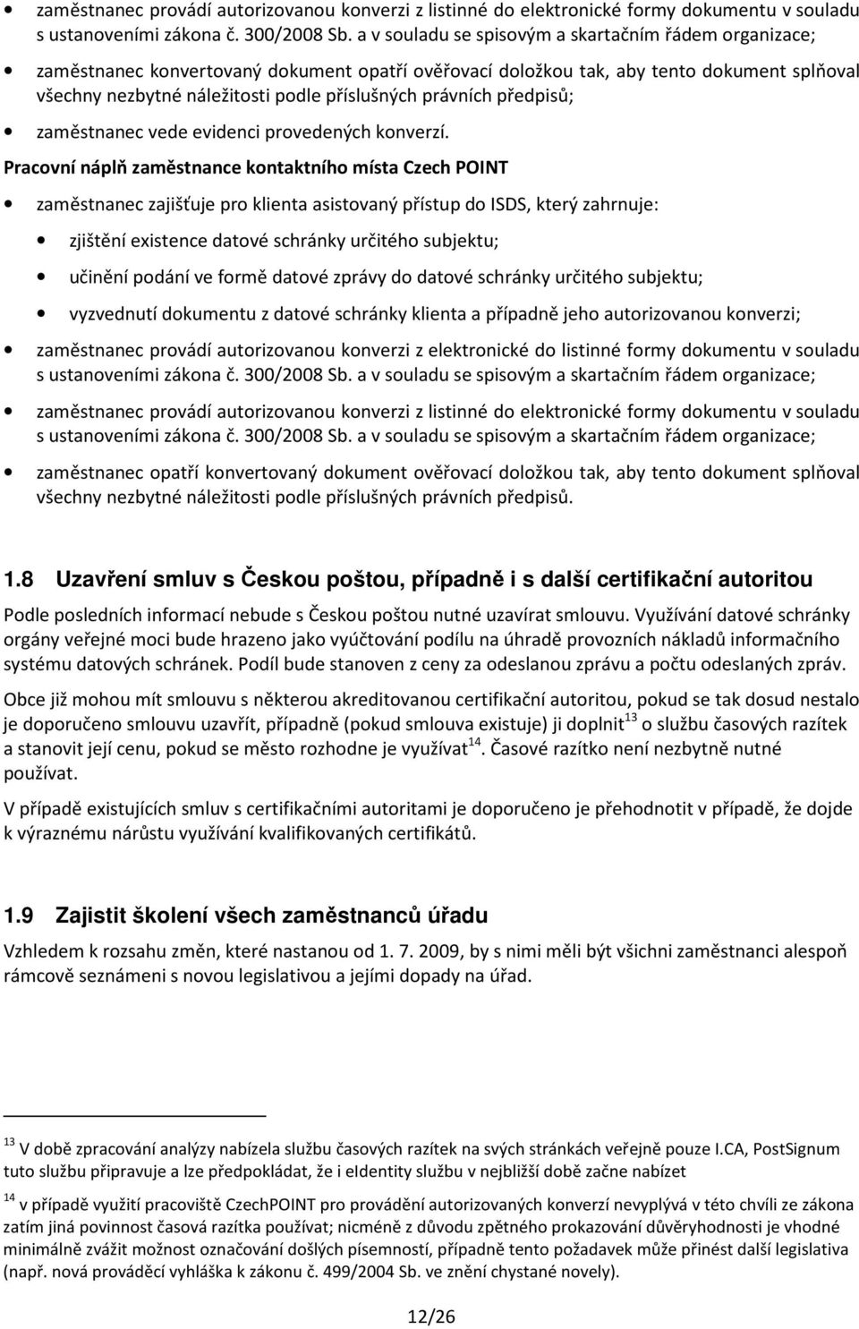 právních předpisů; zaměstnanec vede evidenci provedených konverzí.