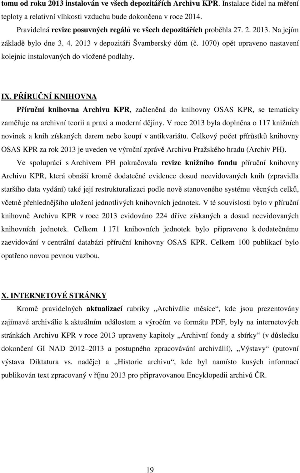 1070) opět upraveno nastavení kolejnic instalovaných do vložené podlahy. IX.