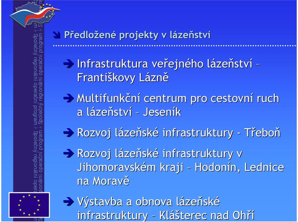 zeňské infrastruktury - Třeboň Rozvoj lázel zeňské infrastruktury v Jihomoravském m kraji