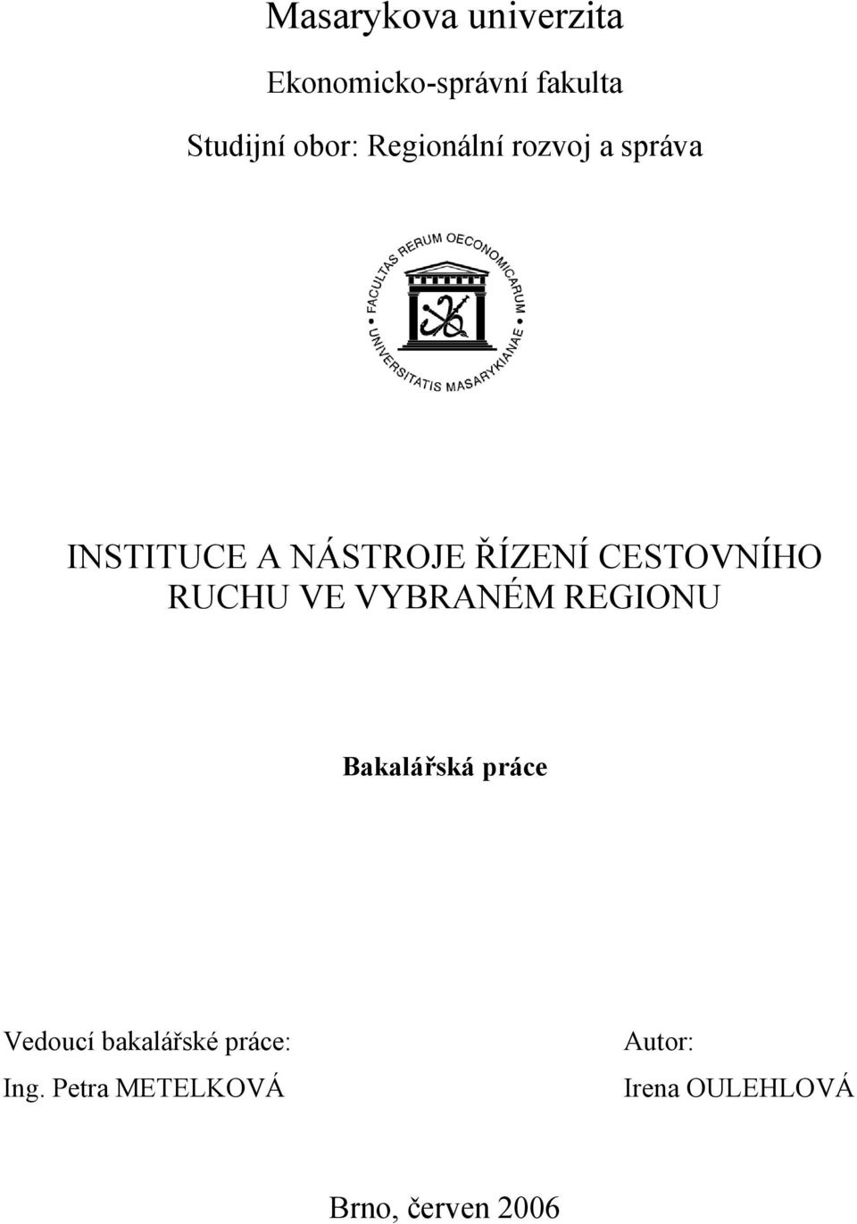 CESTOVNÍHO RUCHU VE VYBRANÉM REGIONU Bakalářská práce Vedoucí