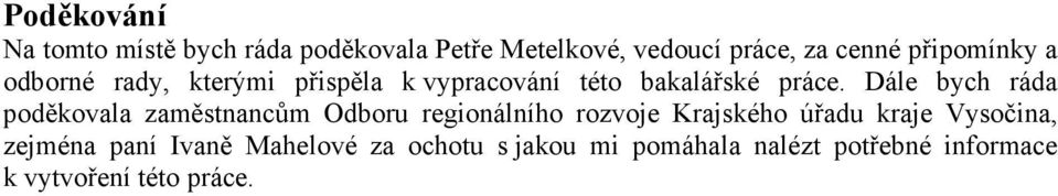 Dále bych ráda poděkovala zaměstnancům Odboru regionálního rozvoje Krajského úřadu kraje