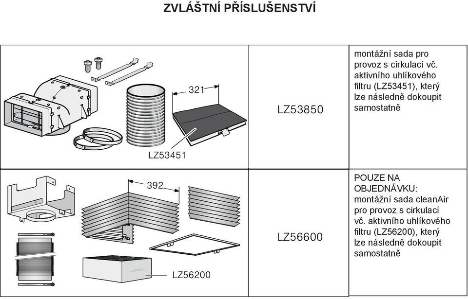 samostatně POUZE NA OBJEDNÁVKU: montážní sada cleanair pro provoz s