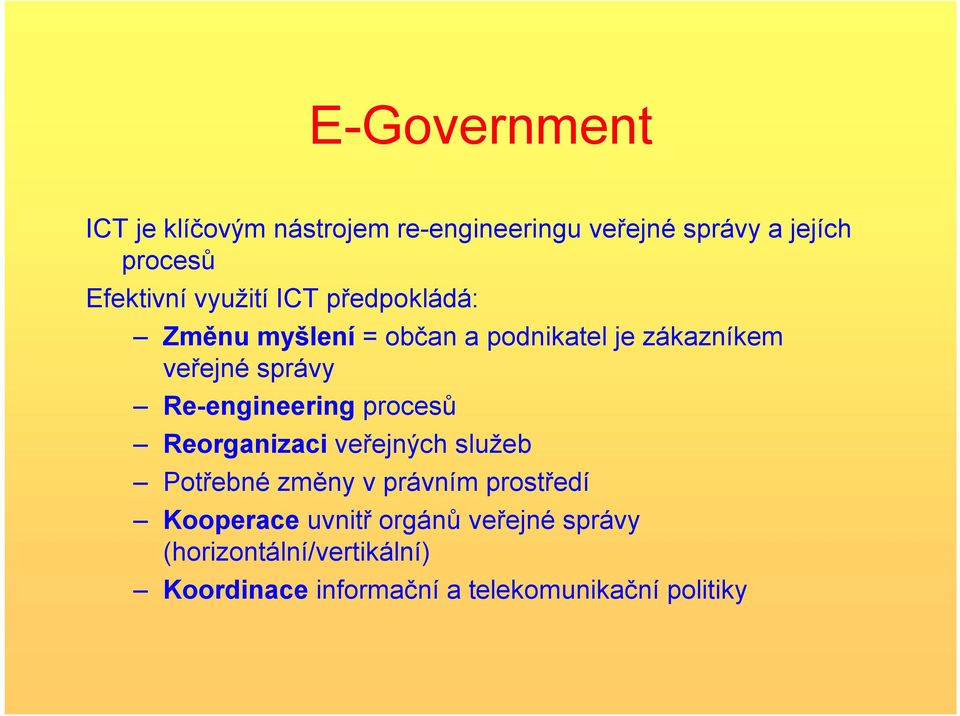 Re-engineering procesů Reorganizaci veřejných služeb Potřebné změny v právním prostředí