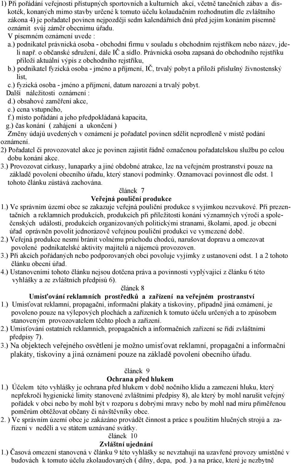 ) podnikatel právnická osoba - obchodní firmu v souladu s obchodním rejst,íkem nebo název, jdeli nap,. o ob(anské sdružení, dále I2 a sídlo.