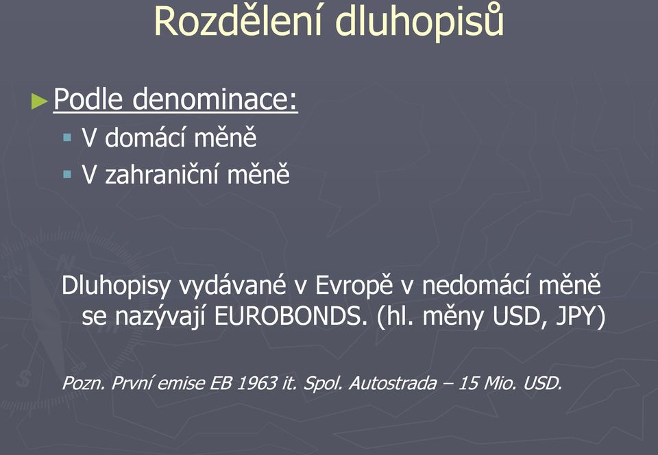 nedomácí měně se nazývají EUROBONDS. (hl.