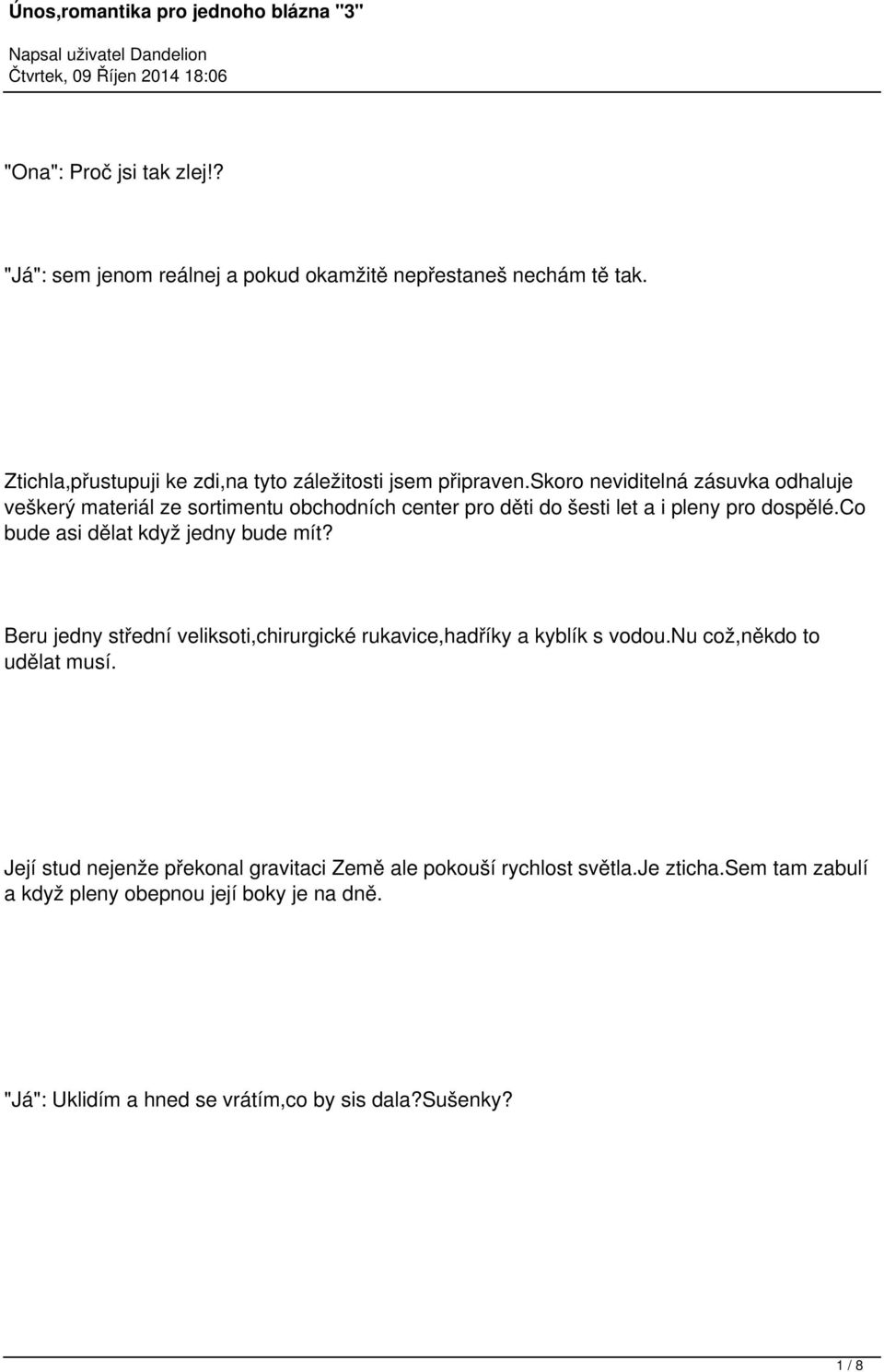 co bude asi dělat když jedny bude mít? Beru jedny střední veliksoti,chirurgické rukavice,hadříky a kyblík s vodou.nu což,někdo to udělat musí.