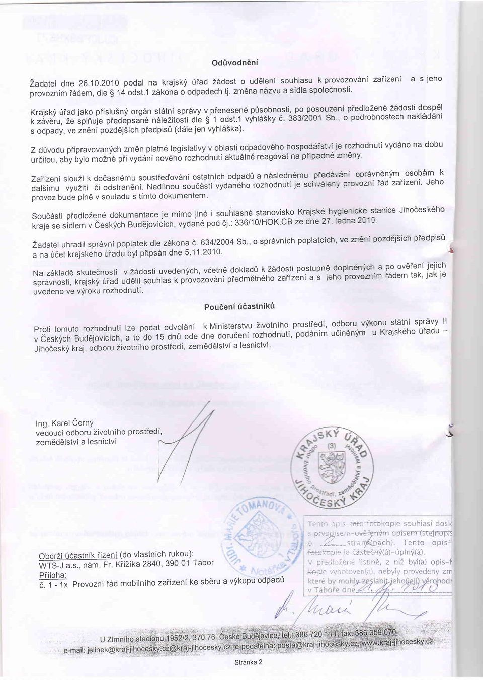 oost.r uyntasty e. sagrzoot Sb., o podrobnostech naklad6nl s odpady, ve zn6nl pozddjslch piedpis0 (d6le jen vyhla5ka)' Z d6vodu piipravovanych zm6n platn6 legislativy v oblasti odpadoveho hospoc6isl.