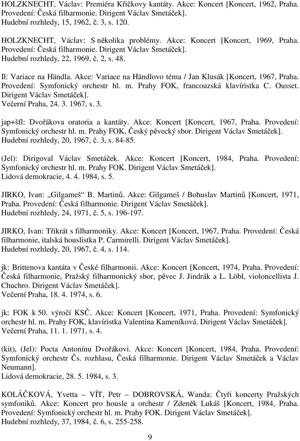 Akce: Variace na Händlovo téma / Jan Klusák [Koncert, 1967, Praha. Provedení: Symfonický orchestr hl. m. Prahy FOK, francouzská klavíristka C. Ousset. Dirigent Václav Smetáček]. Večerní Praha, 24. 3.