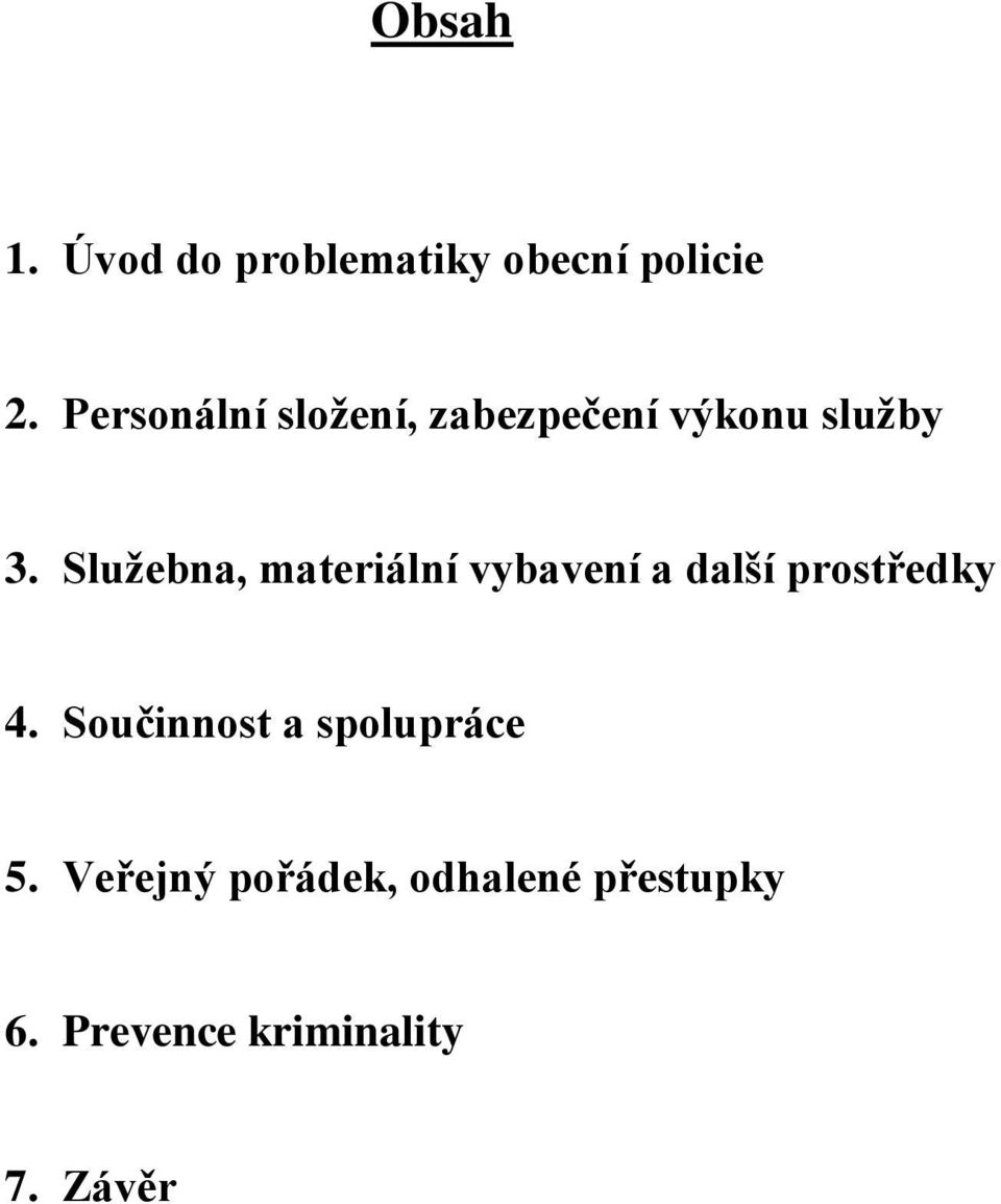 Služebna, materiální vybavení a další prostředky 4.