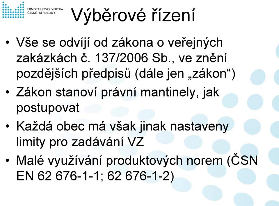 , ve znění pozdějších předpisů (dále jen zákon ) Zákon stanoví právní