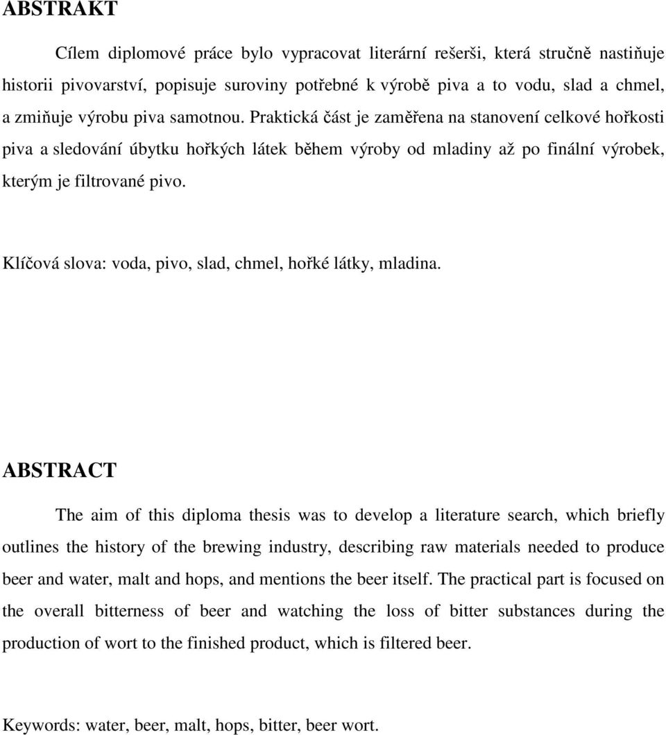 Klíčová slova: voda, pivo, slad, chmel, hořké látky, mladina.