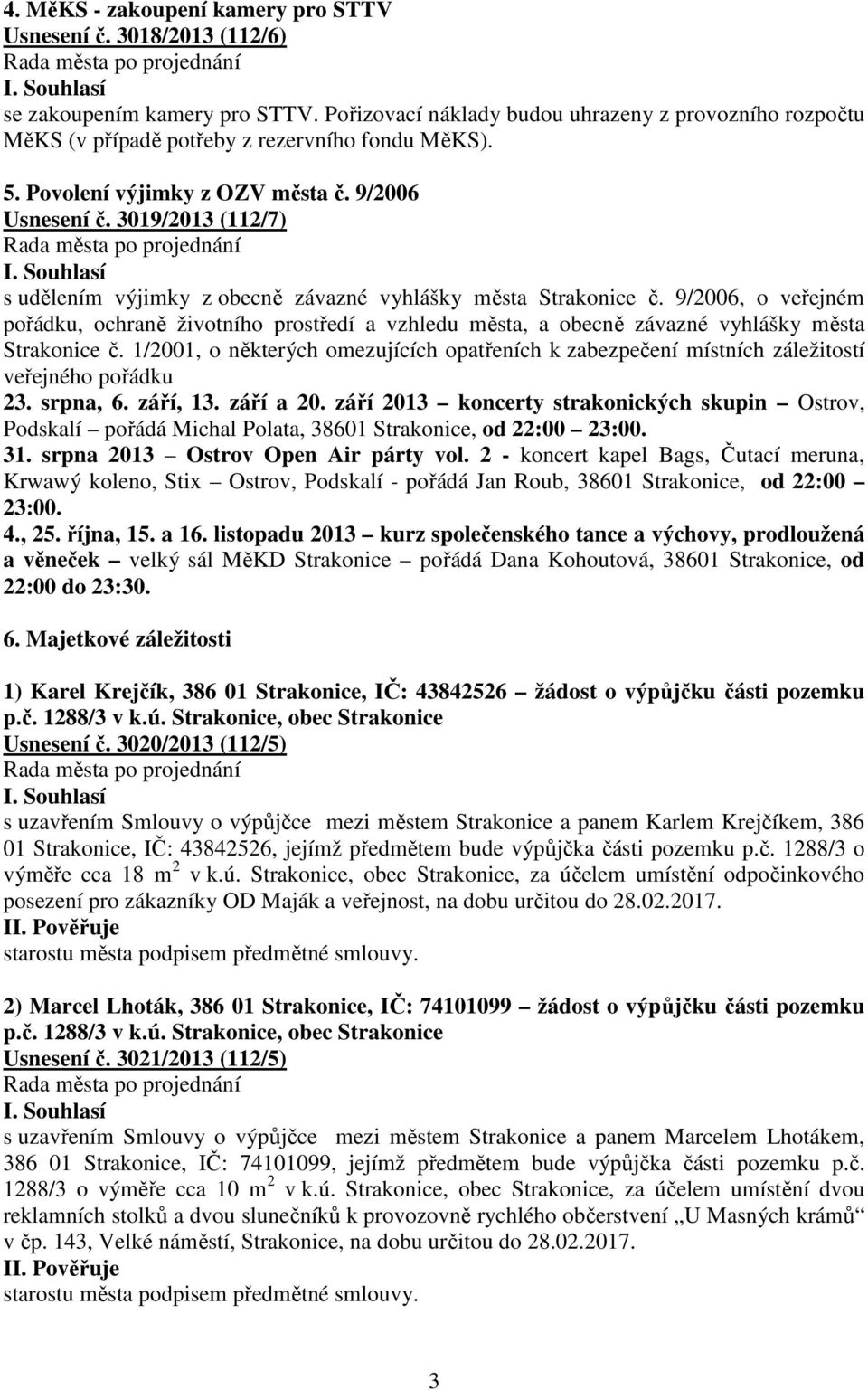 3019/2013 (112/7) s udělením výjimky z obecně závazné vyhlášky města Strakonice č.