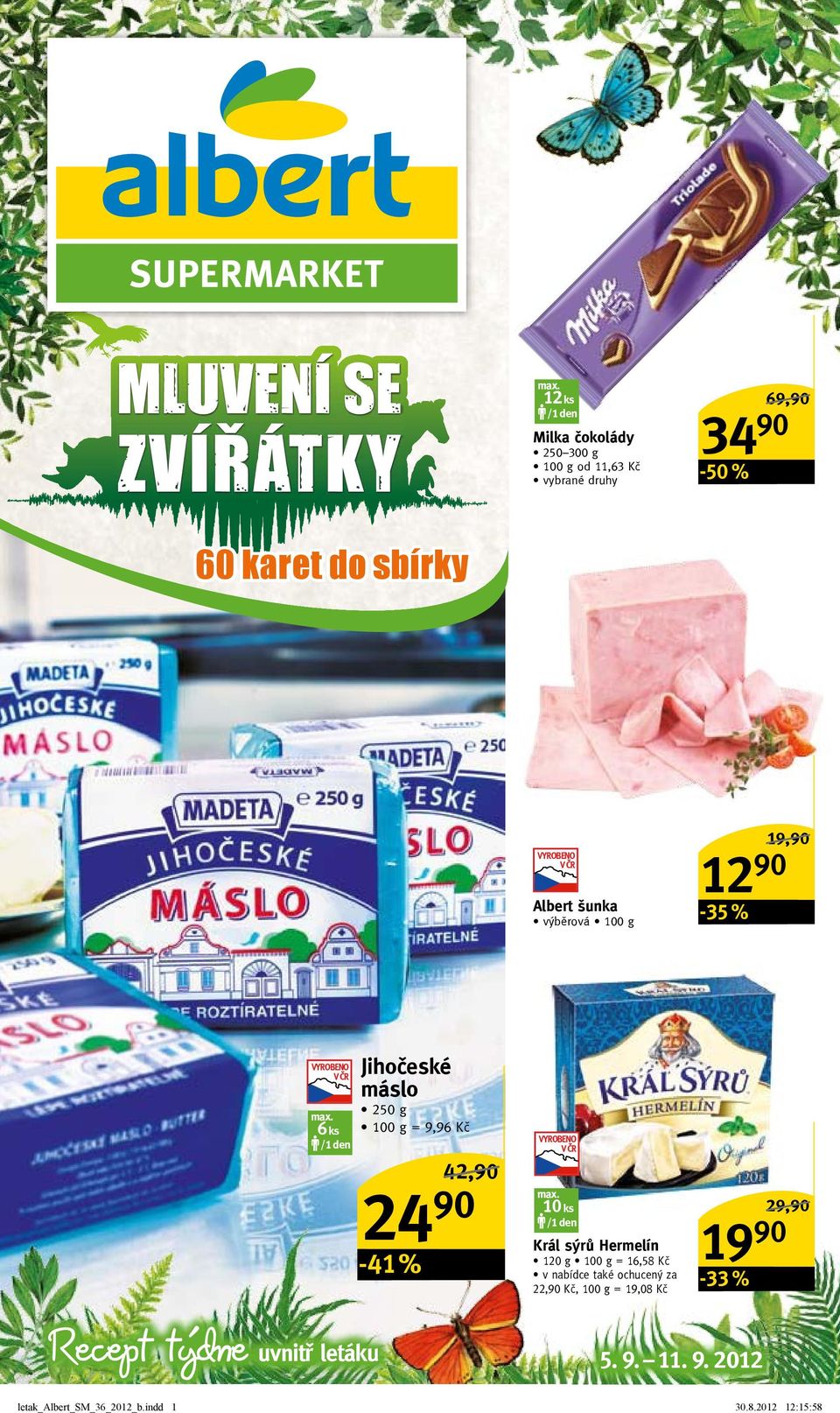 10 ks /1 den Král sýrů Hermelín 120 g = 16,58 Kč v nabídce také ochucený za 22,90 Kč, 100 g = 19,08 Kč