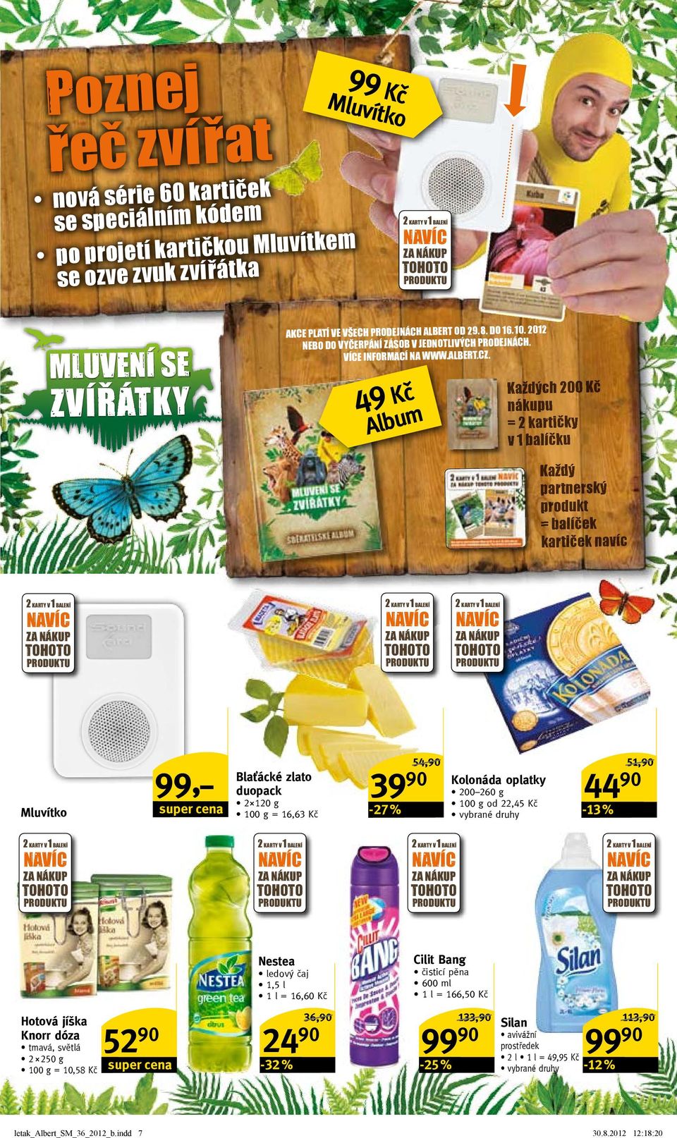 více 49 Kučm ka d c 200 kč nákupu 2 kartičky v 1 balíčku Alb ka d partnersk produkt balíček kartiček 99,- super cena Mluvítko Blaťácké zlato duopack 2 120 g = 16,63 Kč 39 54,90/ 90-27 % Kolonáda