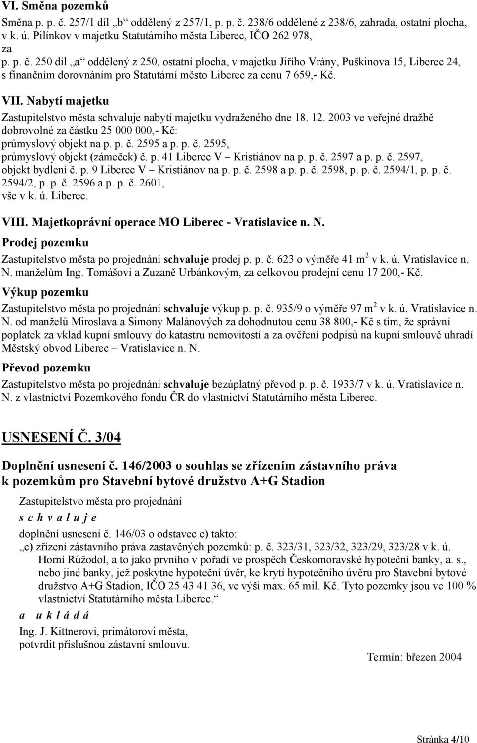 p. 41 Liberec V Kristiánov na p. p. č. 2597 a p. p. č. 2597, objekt bydlení č. p. 9 Liberec V Kristiánov na p. p. č. 2598 a p. p. č. 2598, p. p. č. 2594/1, p. p. č. 2594/2, p. p. č. 2596 a p. p. č. 2601, vše v k.