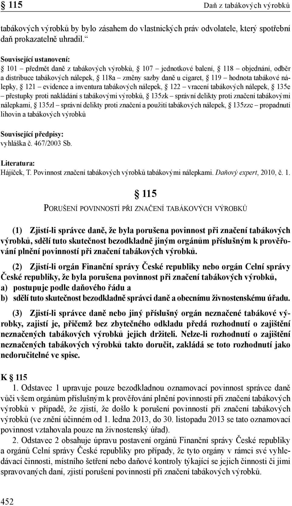 inventura tabákových nálepek, 122 vracení tabákových nálepek, 135e přestupky proti nakládání s tabákovými výrobků, 135zk správní delikty proti značení tabákovými nálepkami, 135zl správní delikty