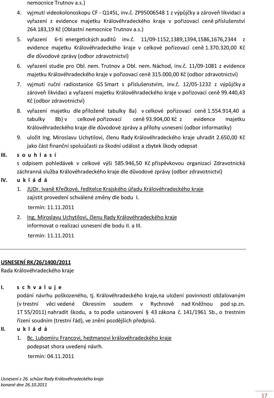 vyřazení 6-ti energetických auditů inv.č. 11/09-1152,1389,1394,1586,1676,2344 z evidence majetku Královéhradeckého kraje v celkové pořizovací ceně 1.370.