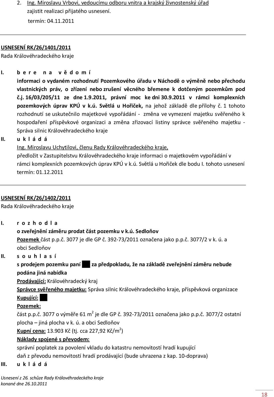 16/03/205/11 ze dne 1.9.2011, právní moc ke dni 30.9.2011 v rámci komplexních pozemkových úprav KPÚ v k.ú. Světlá u Hořiček, na jehož základě dle přílohy č.