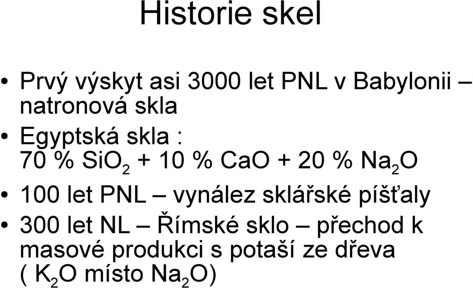 Na 2 O 100 let PNL vynález sklářské píšťaly 300 let NL Římské