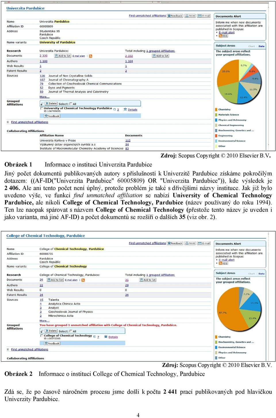 Jak již bylo uvedeno výše, ve funkci find unmatched affiliation se nabízí University of Chemical Technology Pardubice, ale nikoli College of Chemical Technology, Pardubice (název používaný do roku