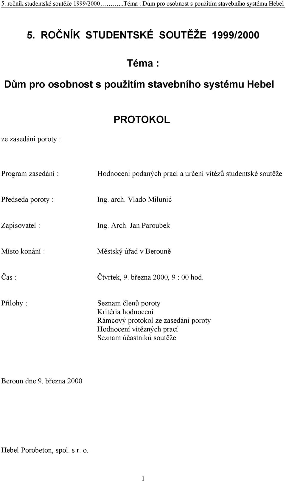 Jan Paroubek Místo konání : Městský úřad v Berouně Čas : Čtvrtek, 9. března 2000, 9 : 00 hod.