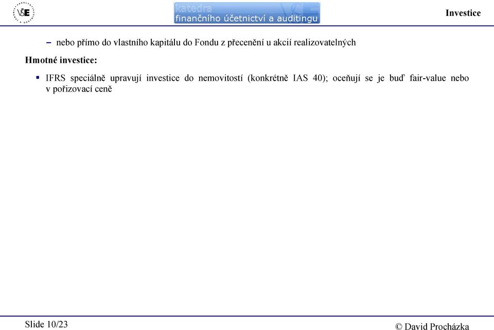 speciálně upravují investice do nemovitostí (konkrétně IAS