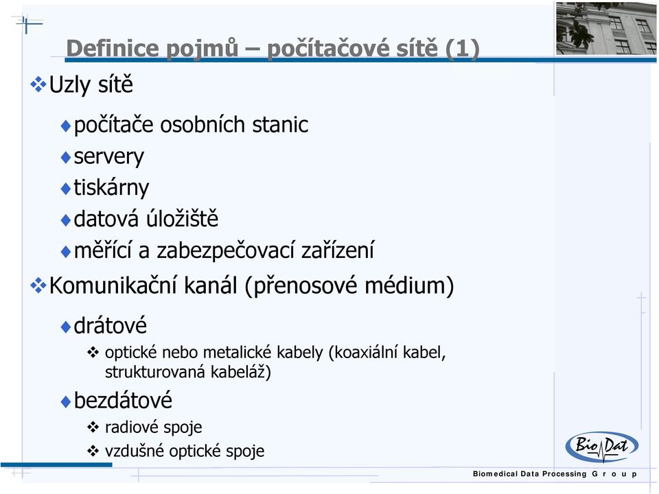 Komunikační kanál (přenosové médium) drátové optické nebo metalické