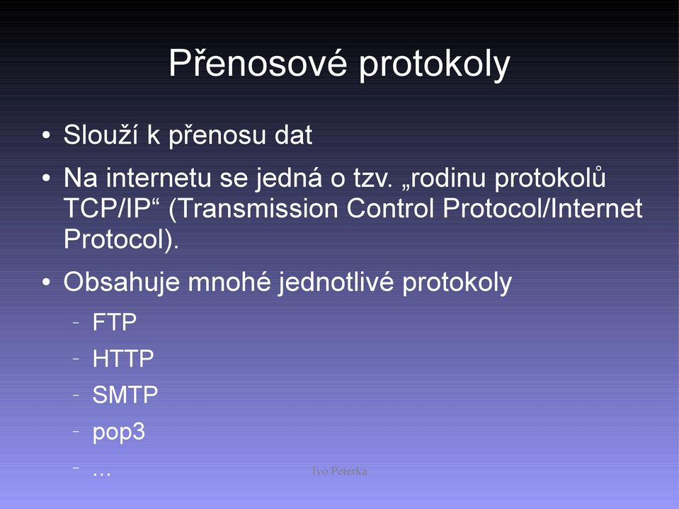 rodinu protokolů TCP/IP (Transmission Control