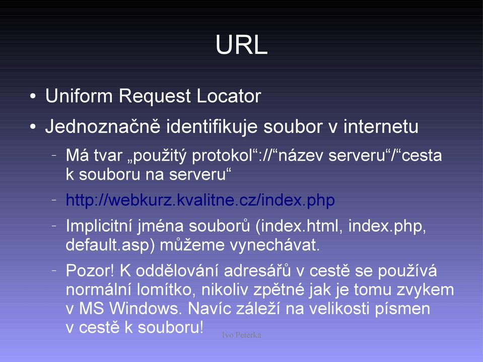 html, index.php, default.asp) můžeme vynechávat. Pozor!