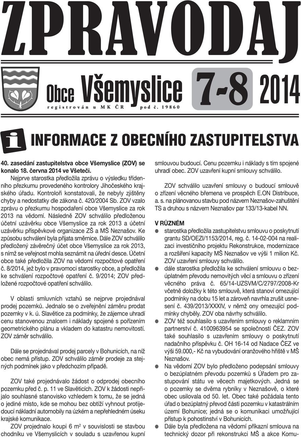 ZOV vzao zprávu o přezkumu hospodaření obce Všemysice za rok 2013 na vědomí.