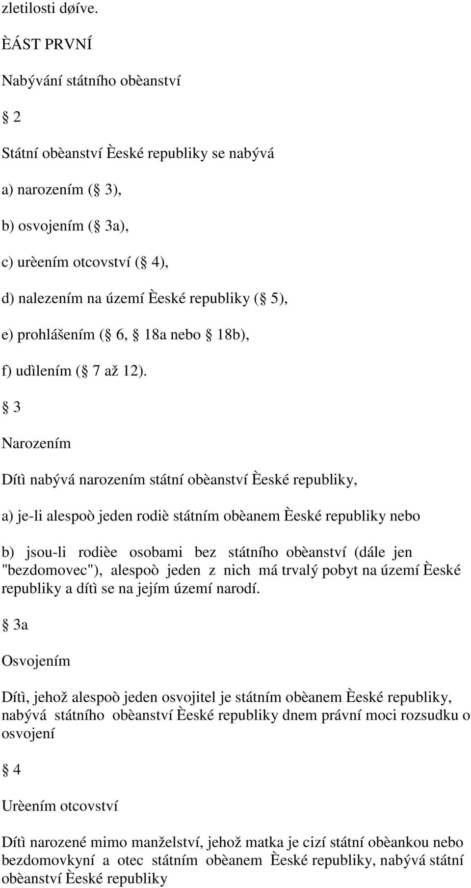 prohlášením ( 6, 18a nebo 18b), f) udìlením ( 7 až 12).