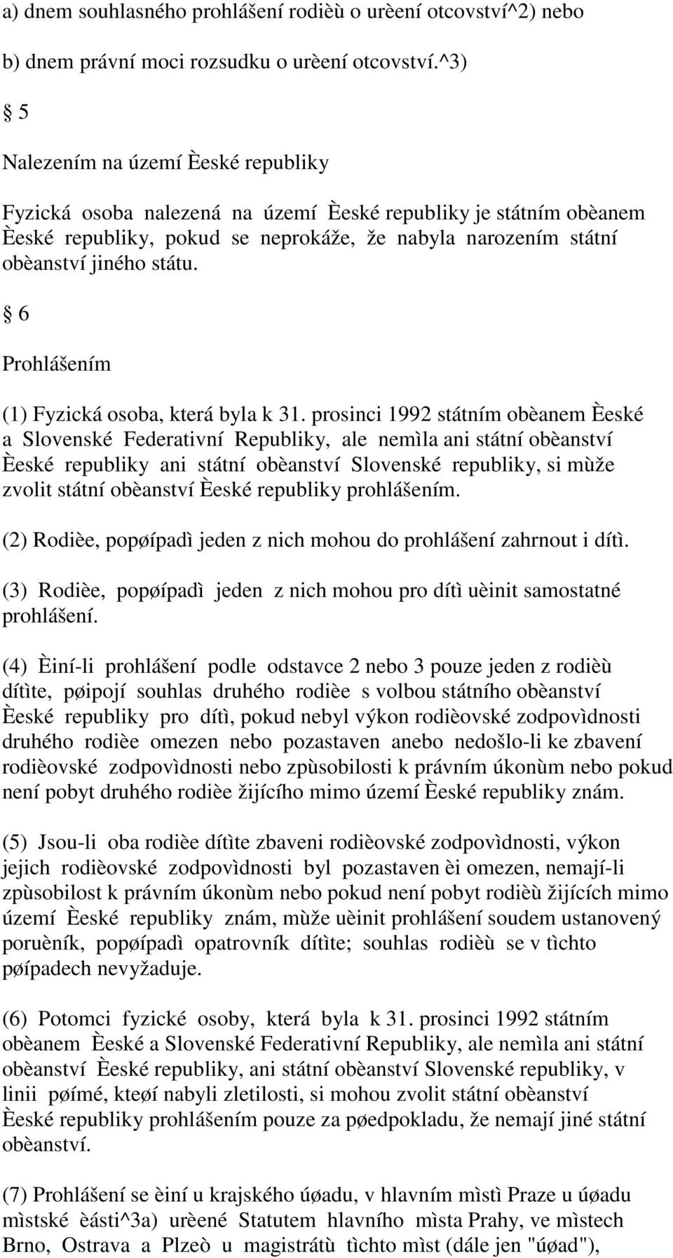 6 Prohlášením (1) Fyzická osoba, která byla k 31.