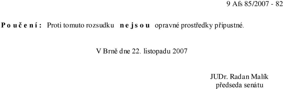 prostředky přípustné. V Brně dne 22.