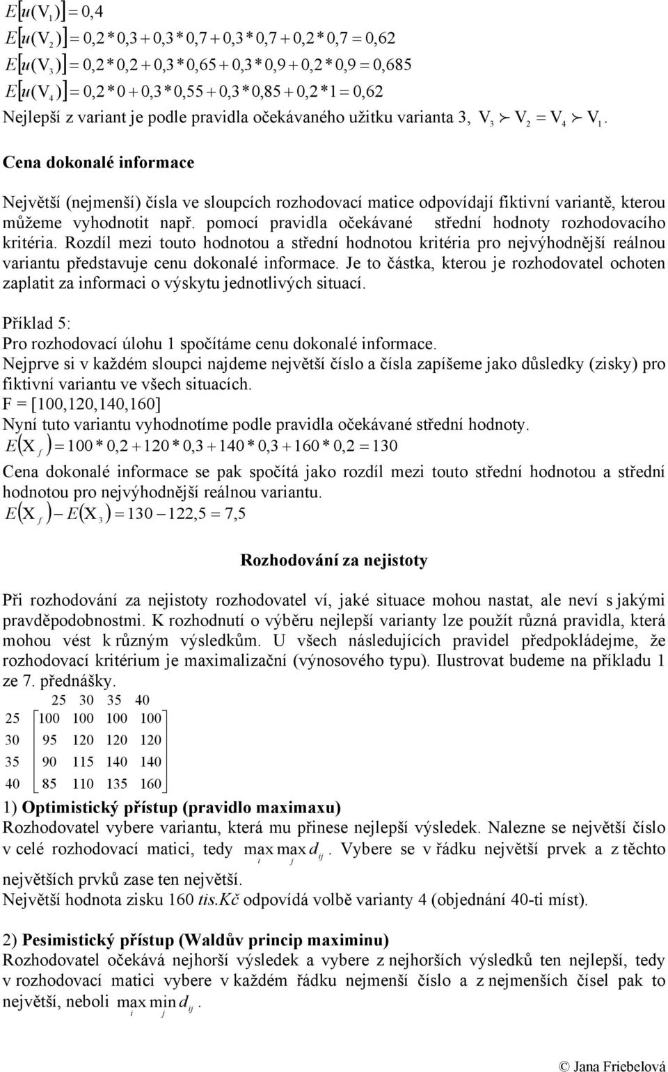 Rozíl mez touto ootou a střeí ootou krtéra pro evýoěší reálou varatu přestavue ceu okoalé formace. Je to částka, kterou e rozoovatel ocote zaplatt za formac o výskytu eotlvýc stuací.