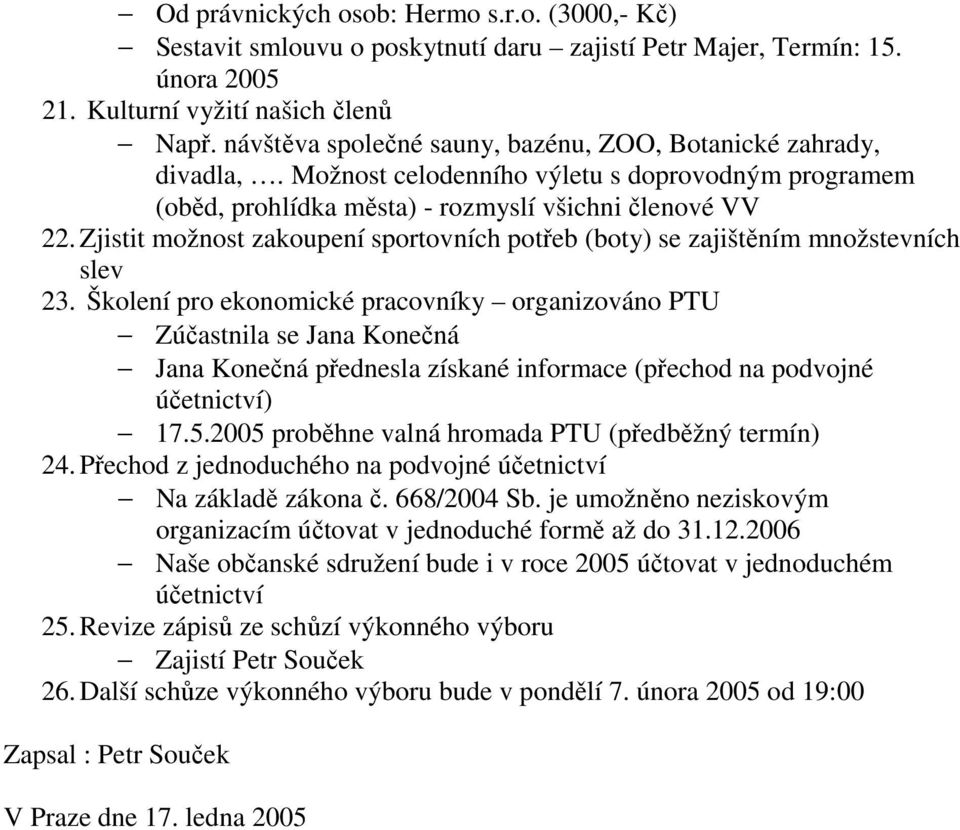 Zjistit možnost zakoupení sportovních potřeb (boty) se zajištěním množstevních slev 23.