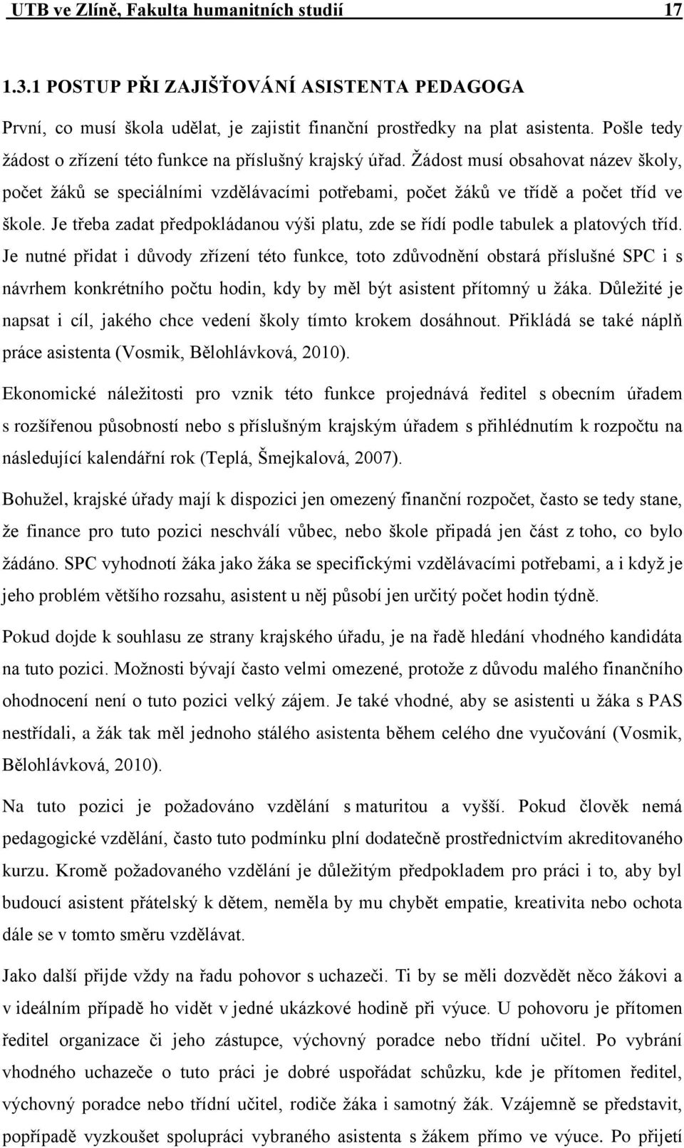 Je třeba zadat předpokládanou výši platu, zde se řídí podle tabulek a platových tříd.