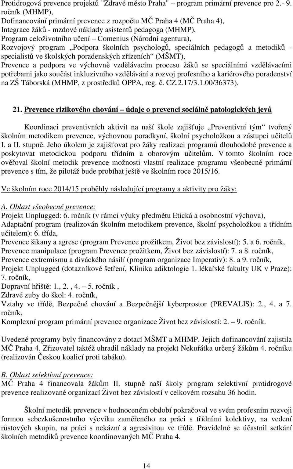 Rozvojový program Podpora školních psychologů, speciálních pedagogů a metodiků - specialistů ve školských poradenských zřízeních (MŠMT), Prevence a podpora ve výchovně vzdělávacím procesu žáků se