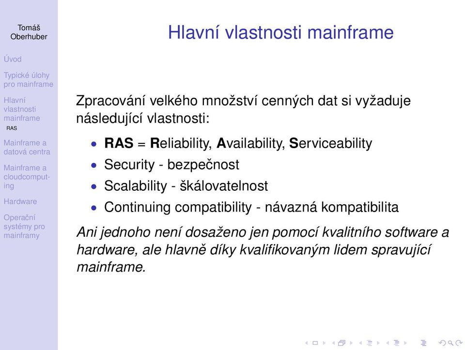 Continuing compatibility - návazná kompatibilita Ani jednoho není dosaženo jen