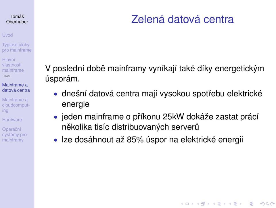 dnešní mají vysokou spotřebu elektrické energie jeden o