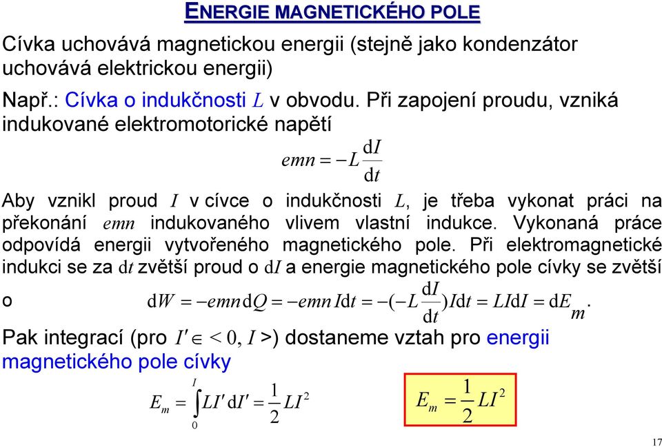 indukovaného vlivem vlastní indukce. Vykonaná práce odpovídá energii vytvořeného magnetického pole.