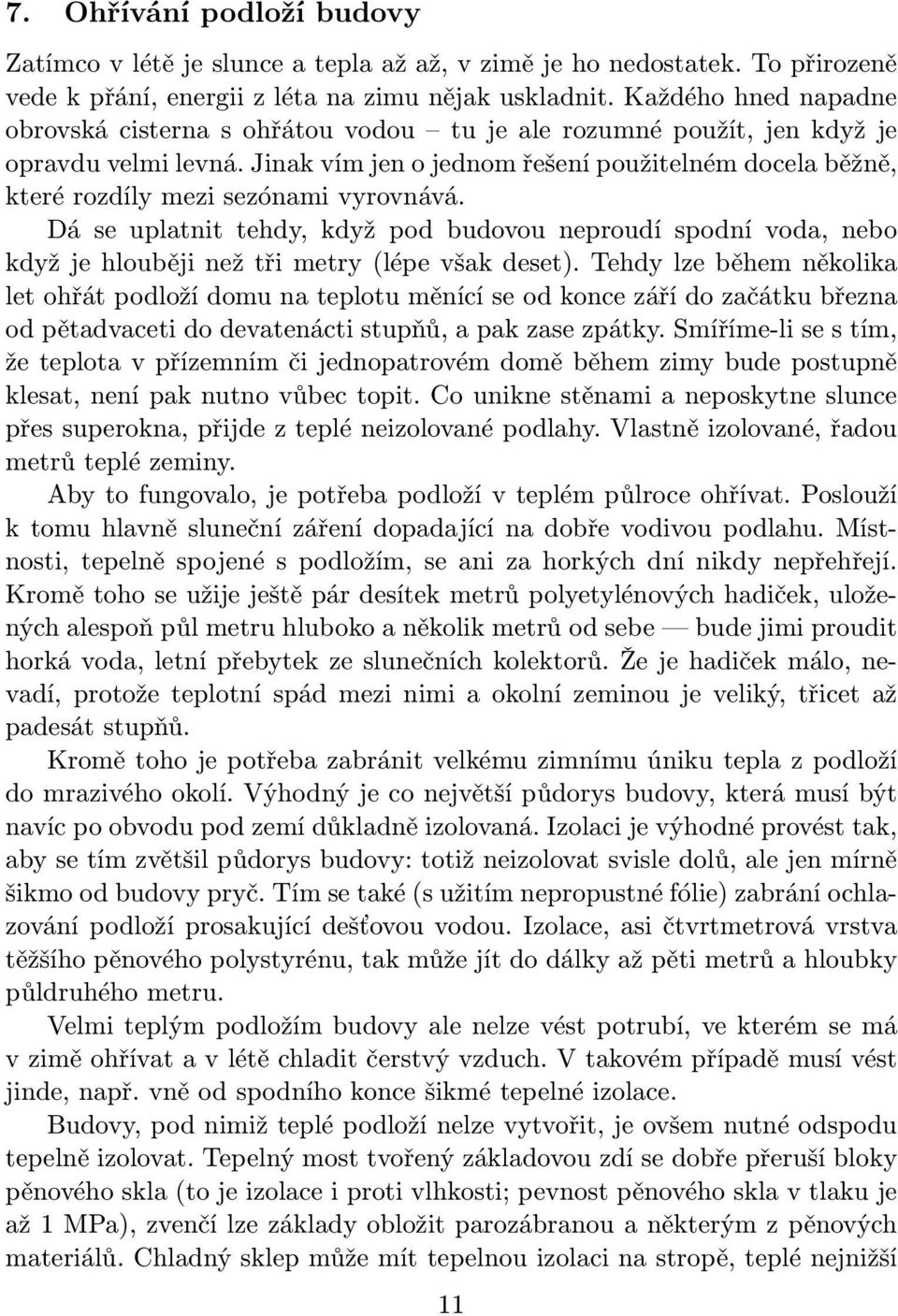 Jinak vím jen o jednom řešení použitelném docela běžně, které rozdíly mezi sezónami vyrovnává.