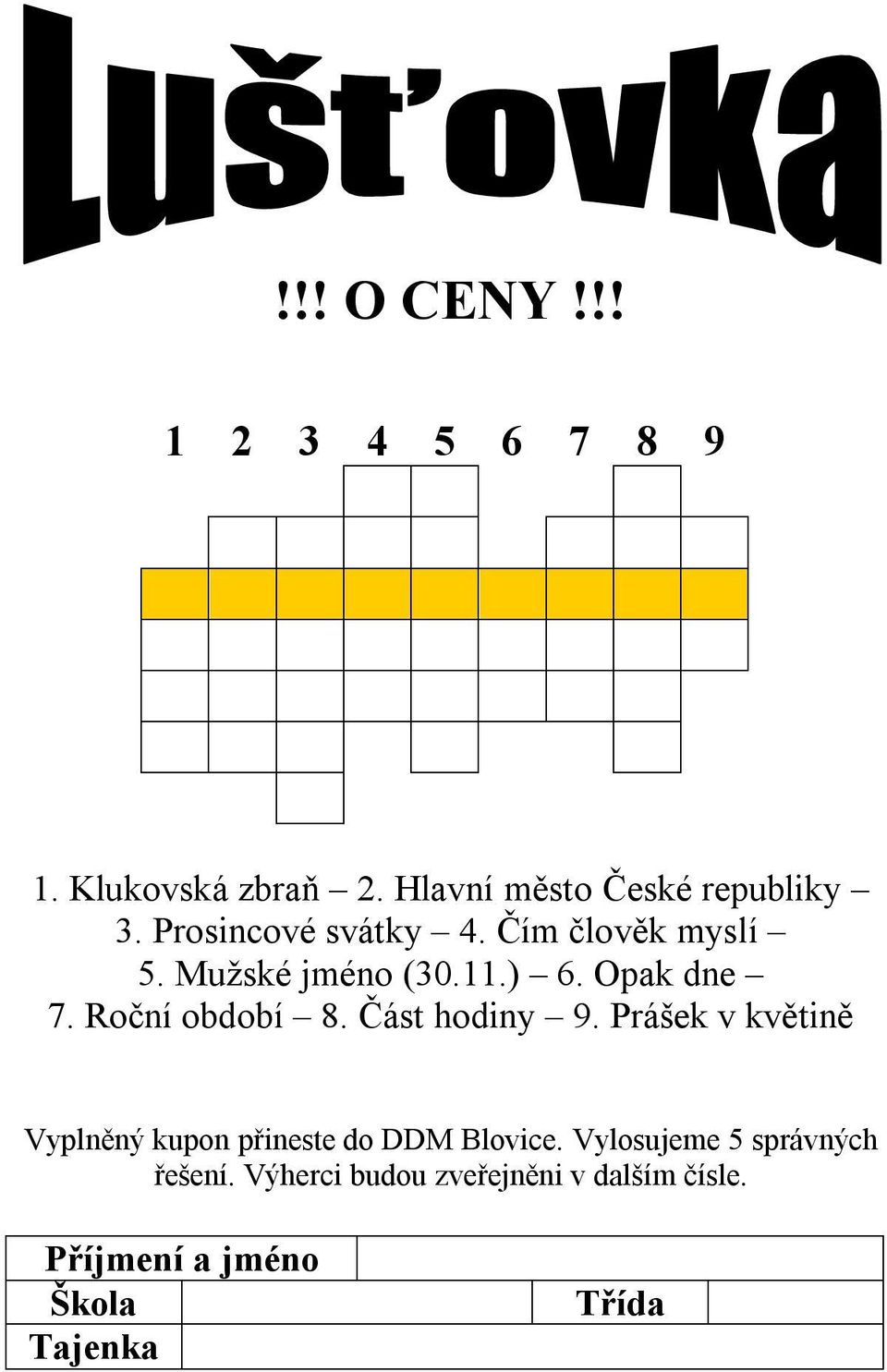 Roční období 8. Část hodiny 9. Prášek v květině Vyplněný kupon přineste do DDM Blovice.