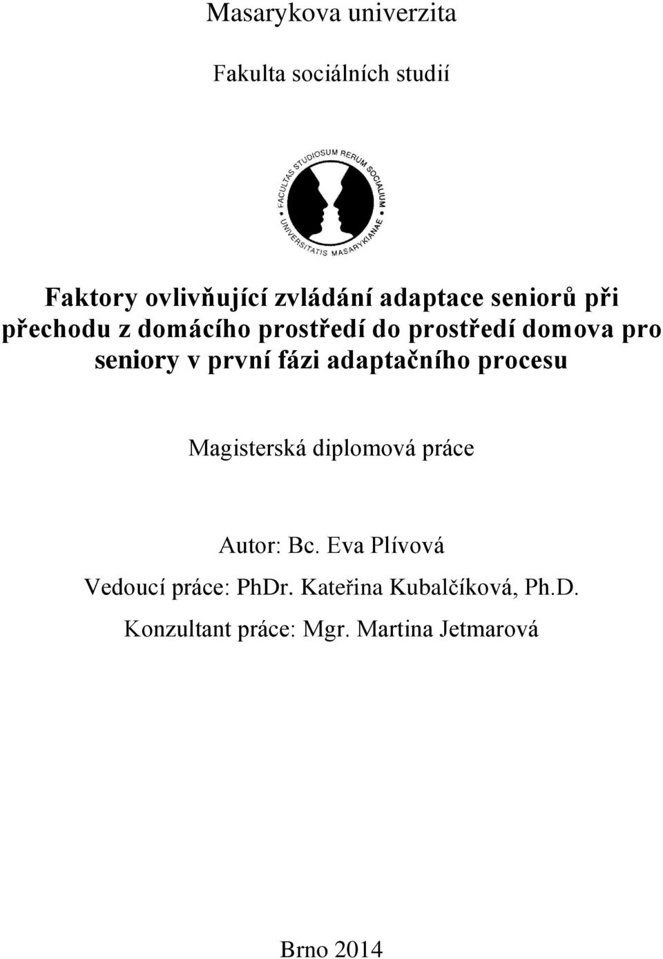 fázi adaptačního procesu Magisterská diplomová práce Autor: Bc.