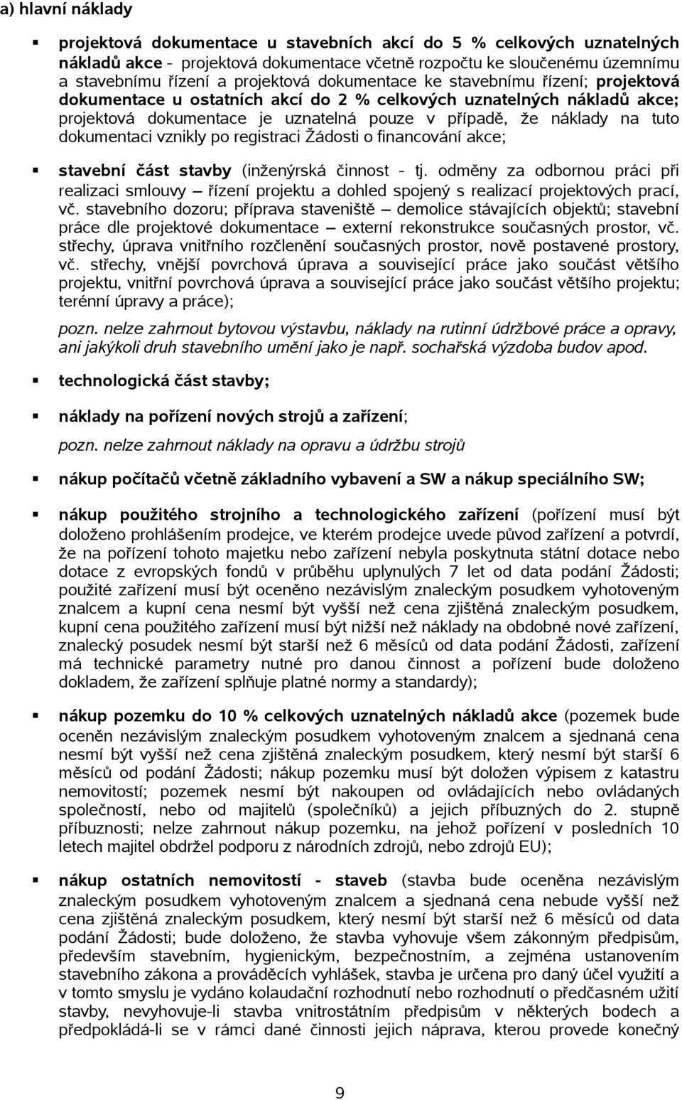 dokumentaci vznikly po registraci Žádosti o financování akce; stavební část stavby (inženýrská činnost - tj.