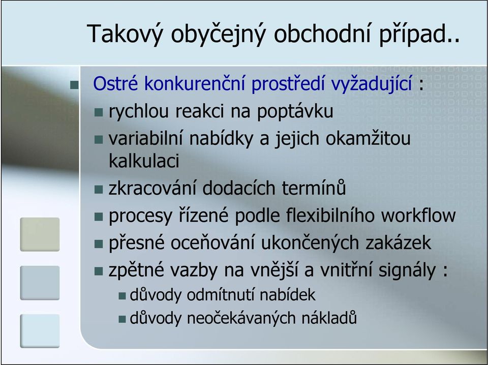 a jejich okamžitou kalkulaci zkracování dodacích termínů procesy řízené podle